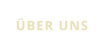 ÜBER UNS